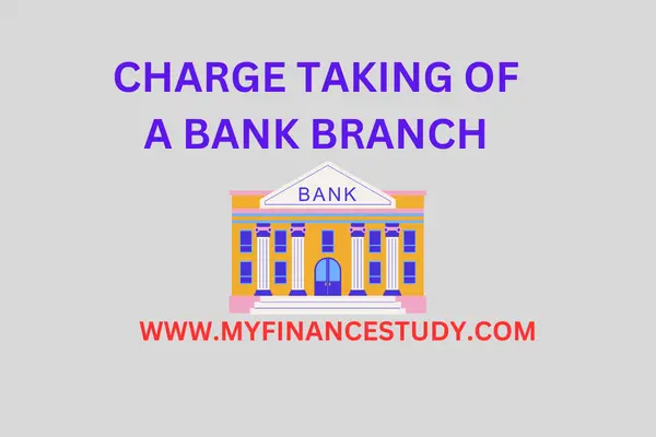 CHARGE TAKING OF A BANK BRANCH