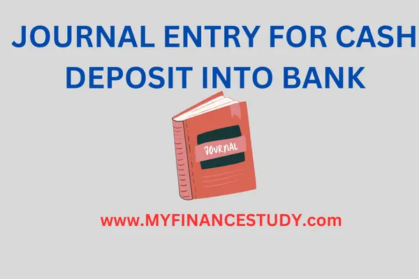 JOURNAL ENTRY FOR CASH DEPOSIT INTO BANK