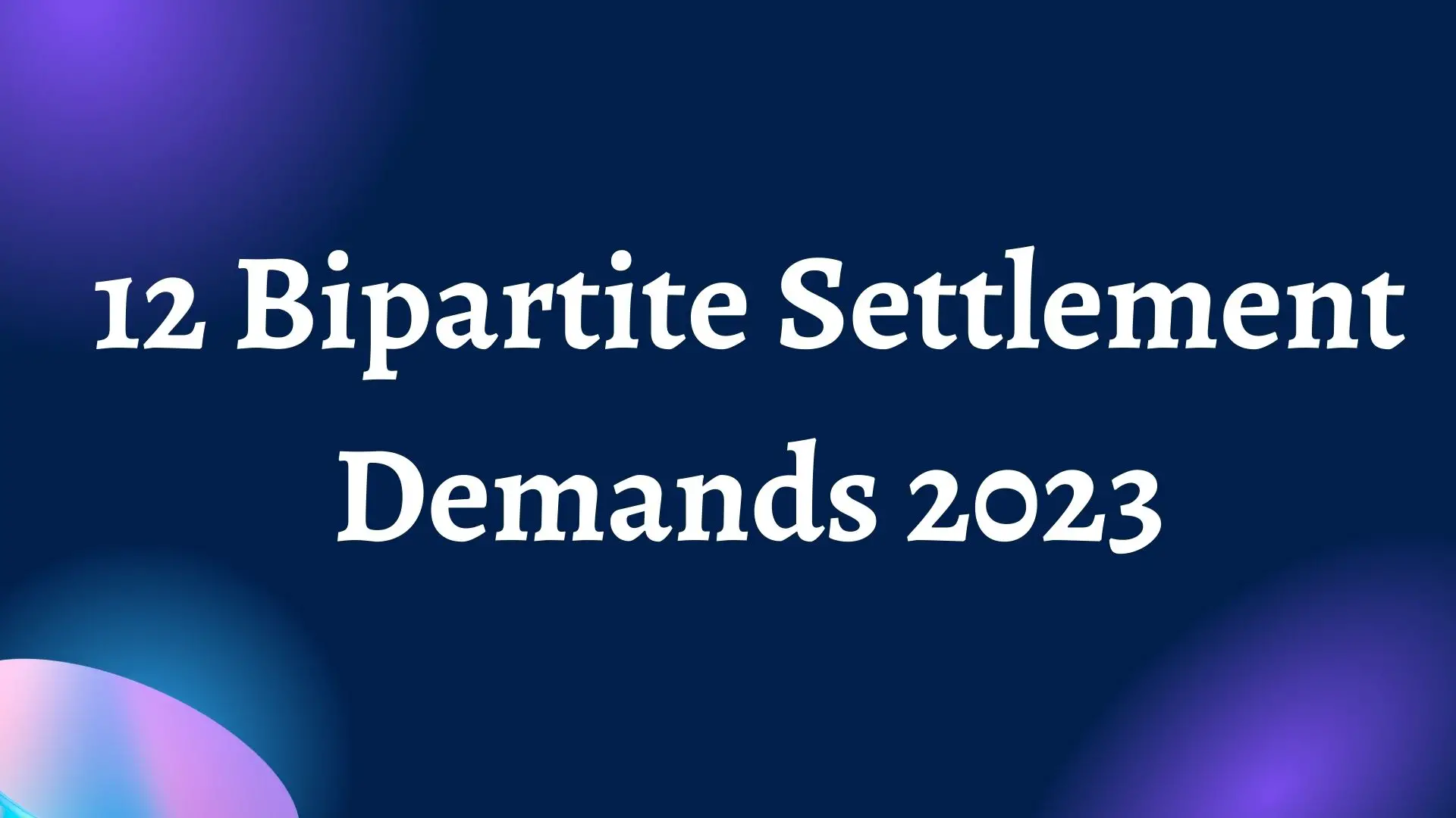 12 Bipartite Settlement Demands 2023