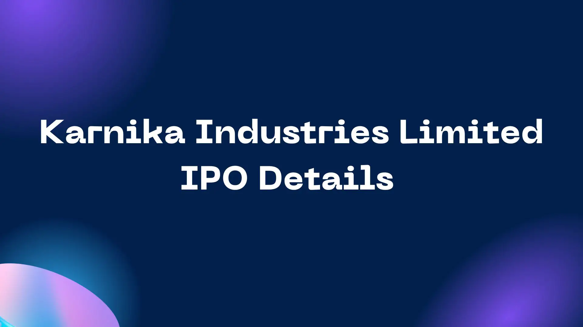 Karnika Industries Limited IPO Details
