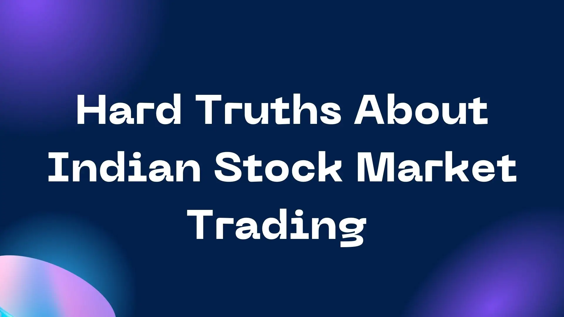 Hard Truths About Indian Stock Market Trading
