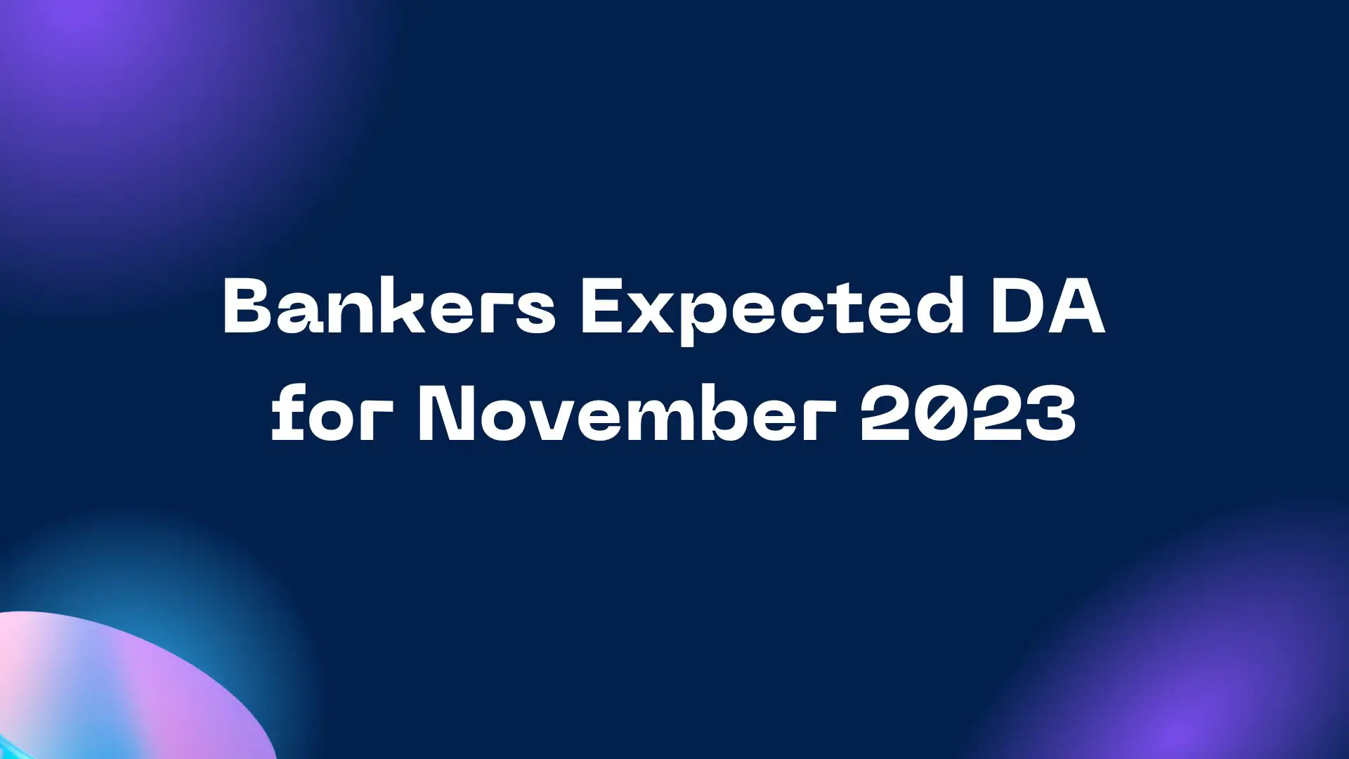 Bankers Expected DA for November 2023