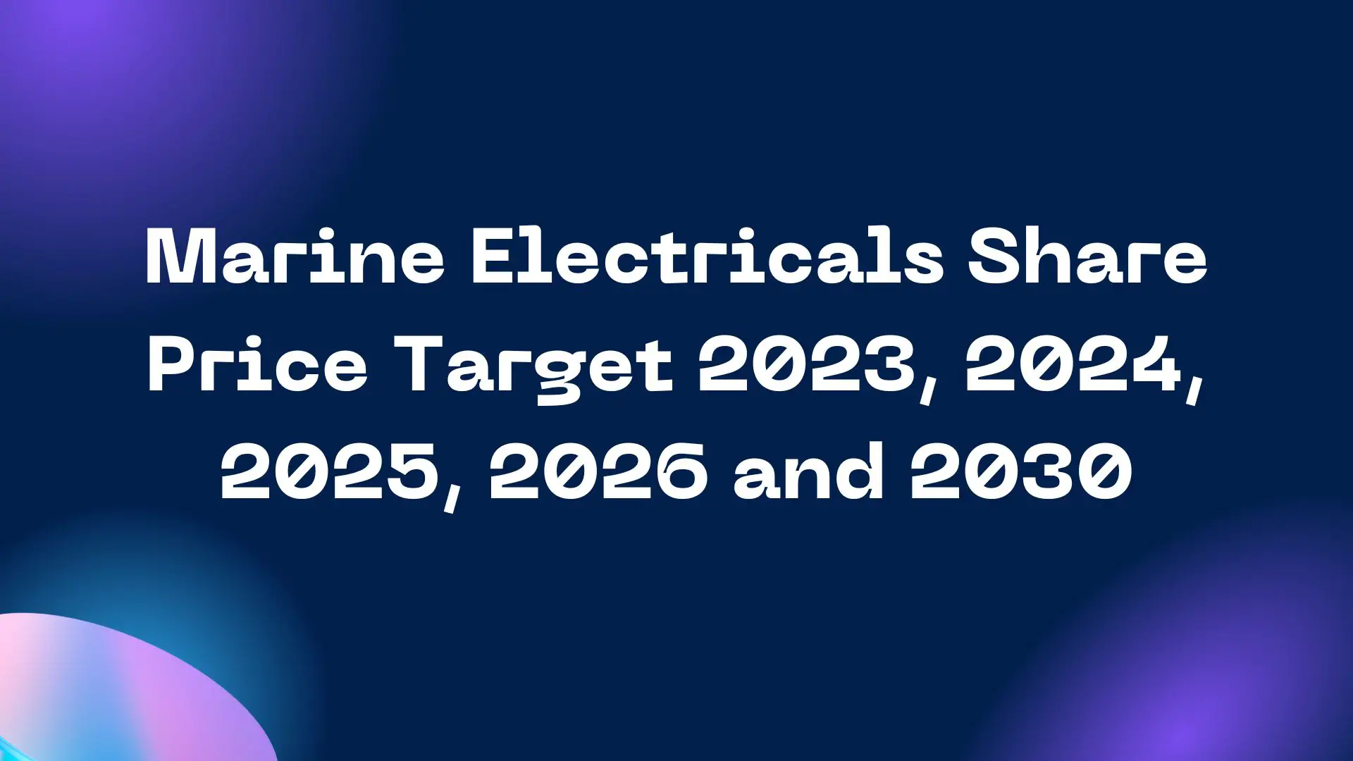 Marine Electricals Share Price Target 2023, 2024, 2025, 2026 and 2030